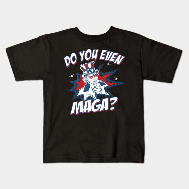 Do You Even MAGA Kids T-Shirt by Flippin' Sweet Gear